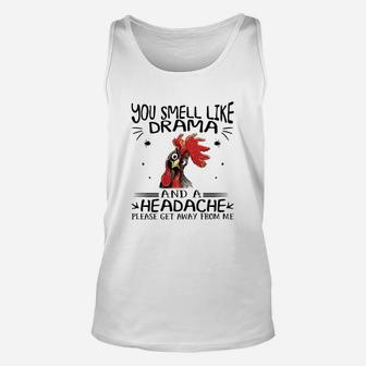 Rooster Chicken You Smell Like Drama And A Headache Unisex Tank Top - Seseable