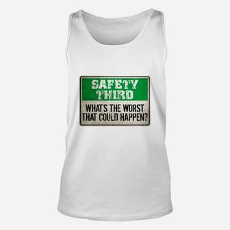 Safety Third Whats The Worst That Could Happen T-shirts Unisex Tank Top - Seseable