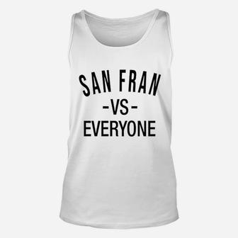 San Francisco Vs Everyone San Fran Sports Fan Unisex Tank Top - Seseable