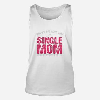 Single Mom Fathers Day, dad birthday gifts Unisex Tank Top - Seseable