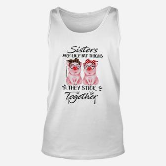 Sisters Are Like Fat Things They Stick Together Unisex Tank Top - Seseable