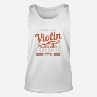 Skilled Enough Violin Teacher Crazy Enough To Love It Unisex Tank Top - Seseable