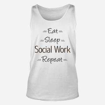 Social Worker Gift Eat Sleep Social Work Repeat Unisex Tank Top - Seseable