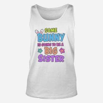 Some Bunny Is Going To Be A Big Sister With Bunny Ears Unisex Tank Top - Seseable