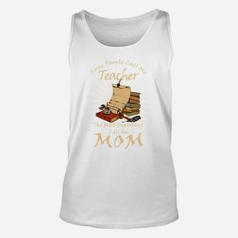 Some People Call Me Teacher The Most Important Call Me Mom Vintage Unisex Tank Top - Seseable