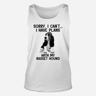Sorry I Cant I Have Plans With My Basset Hound Unisex Tank Top - Seseable