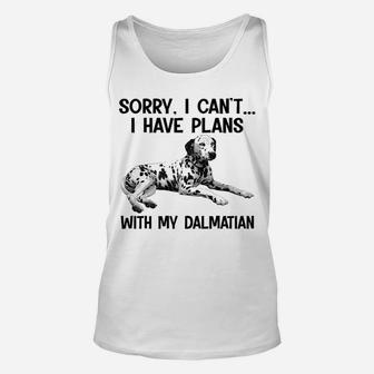 Sorry I Cant I Have Plans With My Dalmatian Unisex Tank Top - Seseable