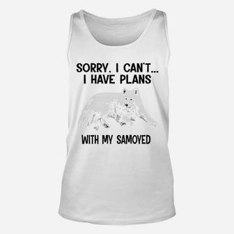 Sorry I Cant I Have Plans With My Samoyed Unisex Tank Top - Seseable