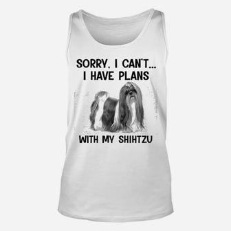 Sorry I Cant I Have Plans With My Shih Tzu Unisex Tank Top - Seseable