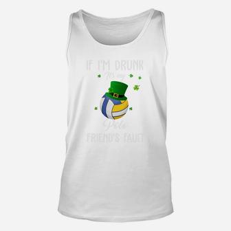 St Patricks Day Leprechaun Hat If I Am Drunk It Is My Polo Friends Fault Sport Lovers Gift Unisex Tank Top - Seseable