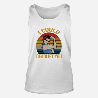Strong Girl Weight Lifting I Could Deadlift You Vintage Unisex Tank Top - Seseable