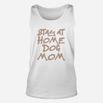 Styles Stay At Home Dog Moms Unisex Tank Top - Seseable
