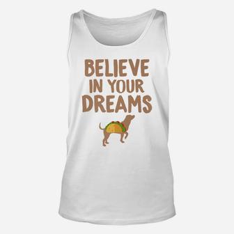 Taco Believe In Your Dreams Funny Dog Taco Food s Unisex Tank Top - Seseable