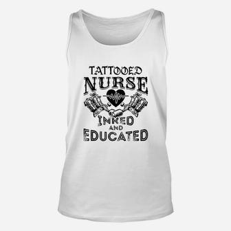 Tattooed Nurse Inked And Educated Inked Nurse Unisex Tank Top - Seseable