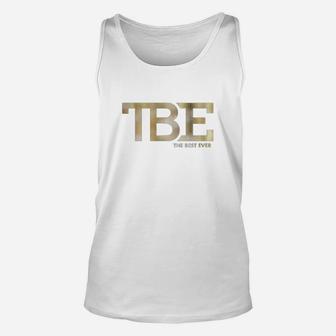 Tbe - The Best Ever Shirt Unisex Tank Top - Seseable