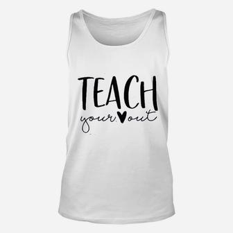Teach Your Out Teachers Day Unisex Tank Top - Seseable