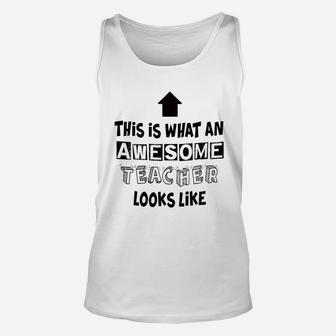 Teacher Appreciation Gifts What An Awesome Teacher Looks Like For Classroom Teaching Decorations Unisex Tank Top - Seseable