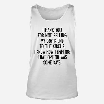 Thank You For Not Selling My Boyfriend To The Circus Unisex Tank Top - Seseable