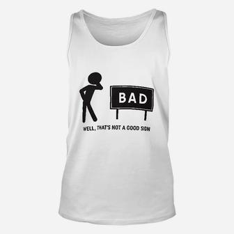 Thats Not A Good Sign Dad Joke Funny Father Grandpa Daddy Fathers Day Bad Pun Unisex Tank Top - Seseable