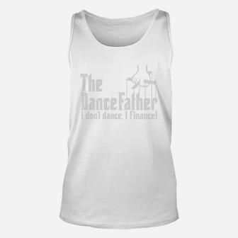 The Dancefather I Dont Dance I Finance Unisex Tank Top - Seseable