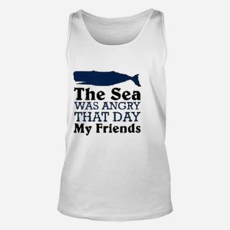 The Sea Was Angry That Day My Friends Funny Marine Biologist Biology Pun Unisex Tank Top - Seseable