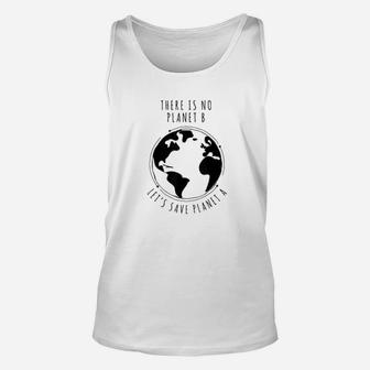 There Is No Planet B Lets Save Planet A I Climate Change Unisex Tank Top - Seseable