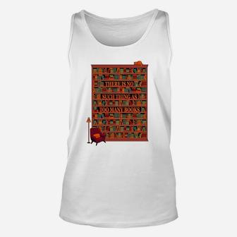 There Is No Such Thing As Too Many Books Unisex Tank Top - Seseable