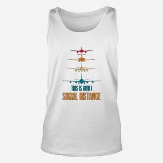 This Is How I Social Distance Airplane Aviation Pilot Unisex Tank Top | Seseable UK