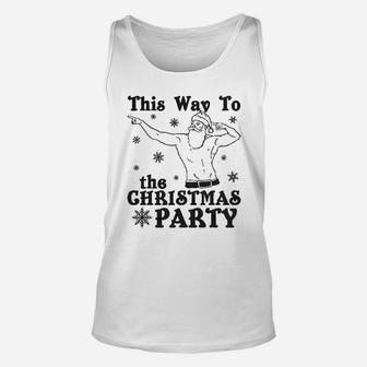 This Way To The Christmas Party Funny Fit Santa Holiday Unisex Tank Top - Seseable