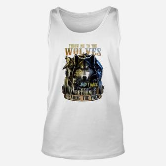 Throw Me To The Wolves And I Will Return Leading The Pack Unisex Tank Top - Seseable