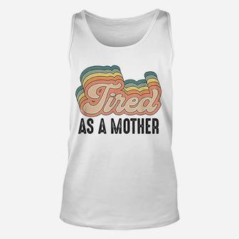 Tired As Mother Retro Vintage Mom Life Mother Hood Unisex Tank Top - Seseable