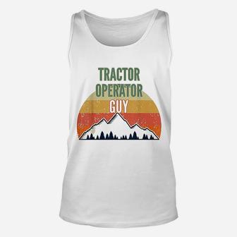 Tractor Operator Gift For Men Tractor Operator Guy Unisex Tank Top - Seseable