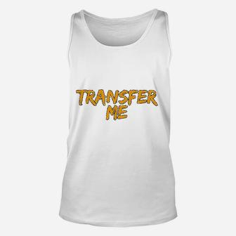 Transfer Me Associates That Want To Transfer Job Position Unisex Tank Top - Seseable