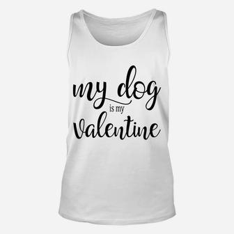 True Love My Dog Is My Valentine Anti Romance Unisex Tank Top - Seseable