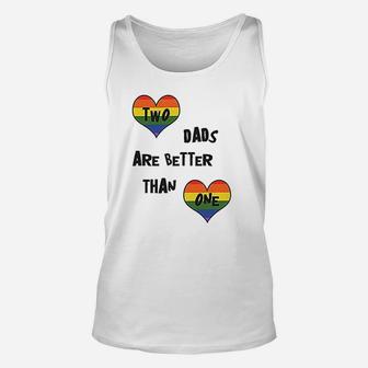 Two Dads Are Better Than One, dad birthday gifts Unisex Tank Top - Seseable