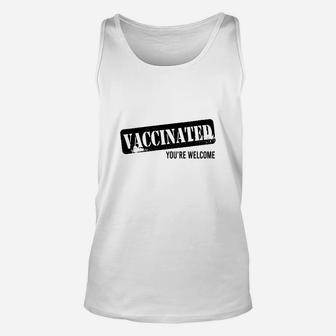 Vaccinated Youre Welcome Unisex Tank Top - Seseable