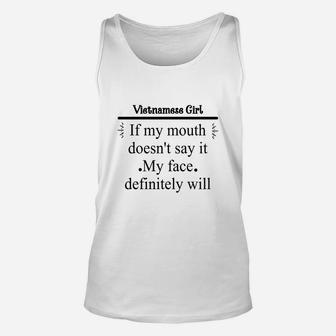 Vietnamese Girl If My Mouth Does Not Say It My Face Definitely Will Nationality Quote Unisex Tank Top - Seseable