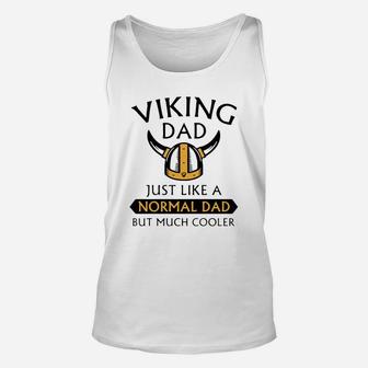 Viking Dad Just Like A Normal Dad But Much Cooler Father Day Shirt Unisex Tank Top - Seseable