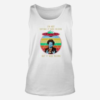 Vintage Im Not Saying It Was Aliens Funny Aliens Unisex Tank Top - Seseable