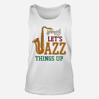 Vitome Jazz Lets Jazz Things Up Saxophone Jazz Unisex Tank Top - Seseable