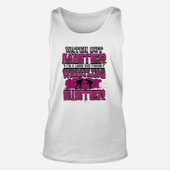 Watch Out Mister I Am A Loud And Proud Wrestling Sister Unisex Tank Top - Seseable