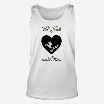 We Need Each Other Engagement Valentine Day Unisex Tank Top - Seseable