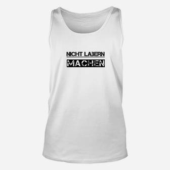 Weißes Herren Unisex TankTop Nicht Labern Machen, Motivation Tee - Seseable