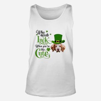 Who Needs Luck When You Are This Cute Funny Brittany St Patricks Day Dog Lovers Gift Unisex Tank Top - Seseable
