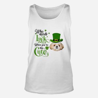 Who Needs Luck When You Are This Cute Funny Shih Tzu St Patricks Day Dog Lovers Gift Unisex Tank Top - Seseable