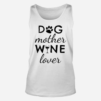 Wine Lover Funny Quote For Dog Mom Unisex Tank Top - Seseable