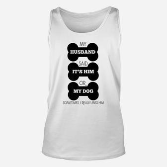Women Funny Gift Dog Lover My Husband Or My Dog Unisex Tank Top - Seseable