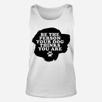 Womens Be The Person Your Dogs Thinks You Are Dog Labrador Unisex Tank Top - Seseable