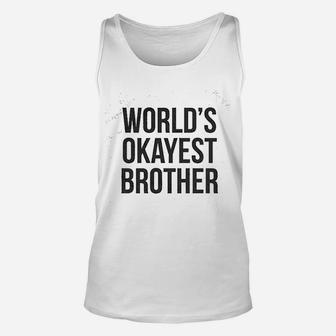 Worlds Okayest Brother Funny Big Brother Sister Gift Idea Unisex Tank Top - Seseable