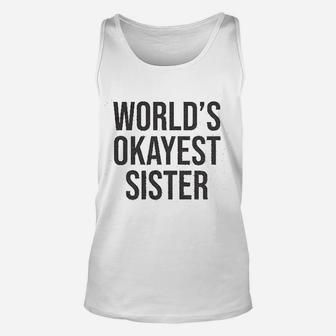 Worlds Okayest Sister Funny Gift Unisex Tank Top - Seseable